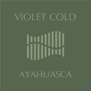 Violet Cold - Ayahuasca FLAC