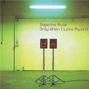 Depeche Mode - Only When I Lose Myself FLAC