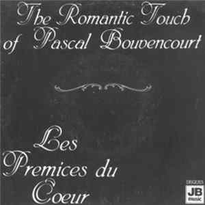 Pascal Bouvencourt - Les Prémices Du Coeur FLAC