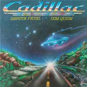 Cadillac - Com Quem / Garota Fatal FLAC