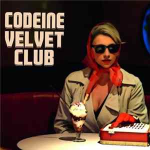 Codeine Velvet Club - Codeine Velvet Club FLAC