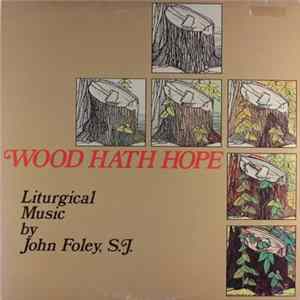 John Foley, S.J. - Wood Hath Hope FLAC