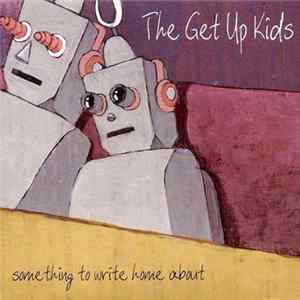 The Get Up Kids - Something To Write Home About FLAC