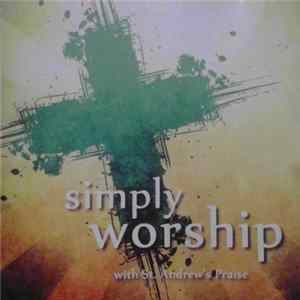St. Andrew's Praise - Simply Worship with St. Andrew's Praise FLAC