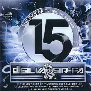 DJ Silva Sir-Fa - The Rise Of DJ Silva Sir-Fa: 15 Year Anniversary FLAC