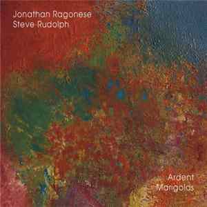 Jonathan Ragonese, Steve Rudolph - Ardent Marigolds FLAC