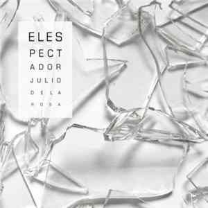 Julio De La Rosa - El Espectador FLAC
