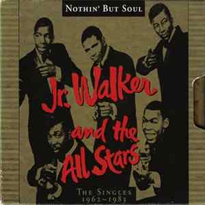 Junior Walker & The All Stars - Nothin' But Soul (The Singles 1962-1983) FLAC