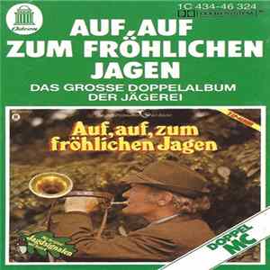Various - Auf, Auf Zum Fröhlichen Jagen (Das Grosse Doppelalbum Der Jägerei) FLAC