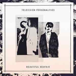 Television Personalities - Beautiful Despair FLAC