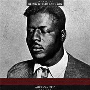 Blind Willie Johnson - American Epic: The Best Of Blind Willie Johnson FLAC