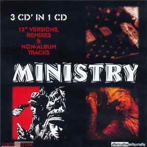 Ministry - 12'' Versions, Remixes & Non-Album Tracks FLAC