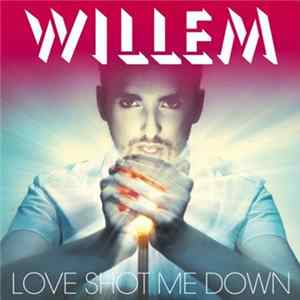 Willem - Love Shot Me Down FLAC