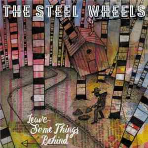 The Steel Wheels - Leave Some Things Behind FLAC