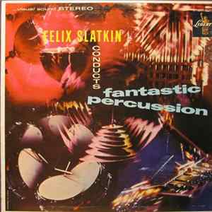Felix Slatkin - Fantastic Percussion FLAC