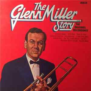 Glenn Miller And His Orchestra - The Glenn Miller Story Volume 1 FLAC