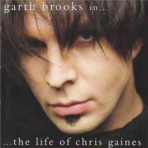 Chris Gaines - Greatest Hits / Garth Brooks In The Life Of Chris Gaines FLAC