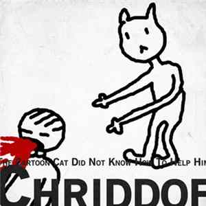 Chriddof - The Cartoon Cat Did Not Know How To Help Him FLAC