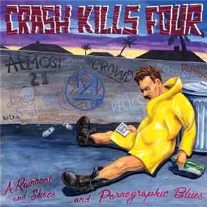 Crash Kills Four - A Raincoat And Shoes And Pornographic Blues FLAC
