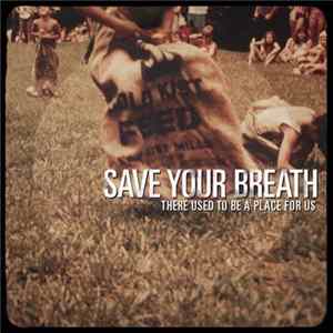 Save Your Breath - There Used To Be A Place For Us FLAC