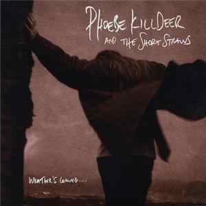 Phoebe Killdeer And The Short Straws - Weather's Coming ... FLAC