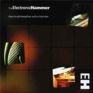 The Electronic Hammer - How To Philosophize With A Hammer FLAC