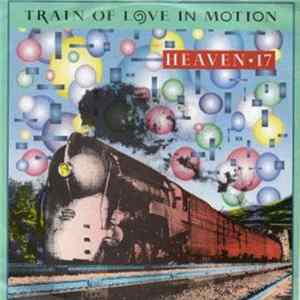 Heaven 17 - Train Of Love In Motion FLAC