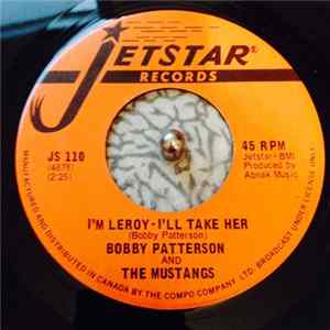Bobby Patterson & The Mustangs - I'm Leroy - I'll Take Her / Sock Some Lovin' At Me FLAC