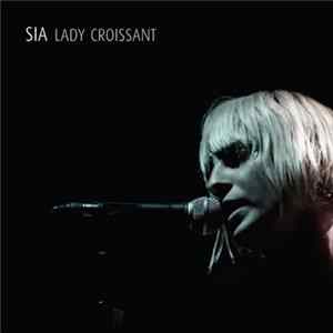 Sia - Lady Croissant FLAC