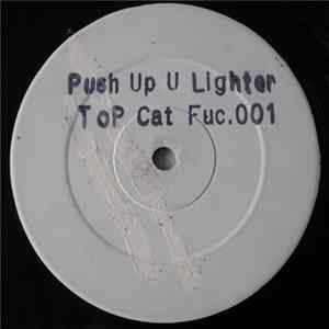 Top Cat - Push Up U Lighter FLAC
