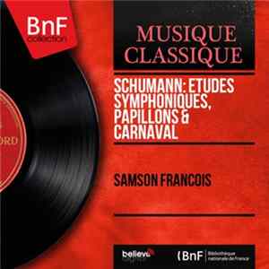 Samson François - Schumann: Etudes, Symphoniques, Papillons & Carnaval FLAC