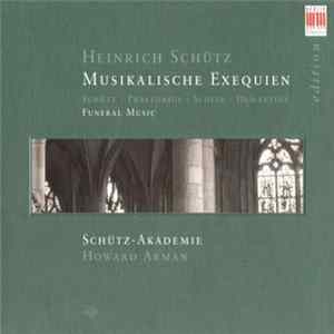 Heinrich Schütz - Schütz-Akademie, Howard Arman - Musikalische Exequien / Funeral Music FLAC