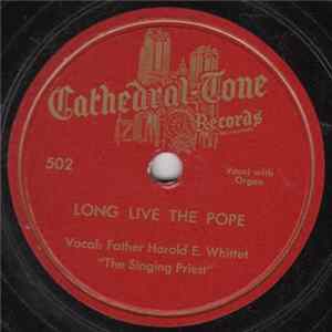 Father Harold E. Whittet "The Singing Priest" - Long Live The Pope FLAC
