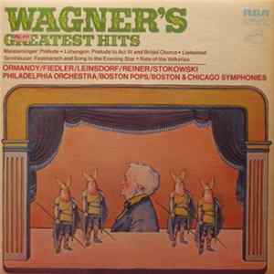 Ormandy / Fiedler / Leinsdorf / Reiner / Stowkowski / Philadelphia Orchestra / Boston Pops / Boston & Chicago Symphonies - Wagner's Greatest Hits FLAC