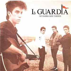 La Guardia - No Habra Mas Tardes FLAC