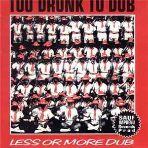 Too Drunk To Dub - Less Or More Dub FLAC