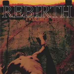 Rebirth - Crucible FLAC