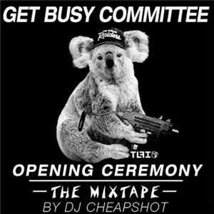 Get Busy Committee - Opening Ceremony - The Mixtape FLAC