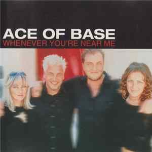 Ace Of Base - Whenever You're Near Me FLAC