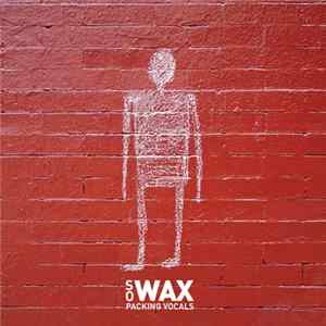 So Wax - Packing Vocals FLAC