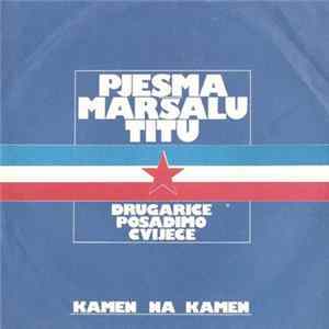 Kamen Na Kamen - Pjesma Maršalu Titu FLAC