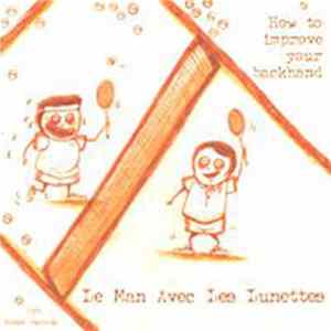 Le Man Avec Les Lunettes - How to Improve Your Backhand FLAC