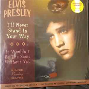 Elvis Presley - I'll Never Stand In Your Way FLAC