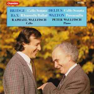 Bridge, Delius, Bax, Walton - Raphael Wallfisch, Peter Wallfisch - Cello Sonata / Cello Sonata / Rhapsodie Ballad / Passacaglia FLAC
