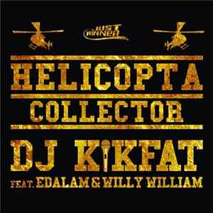 Dj Kikfat, Edalam, Willy William - Helicopta Collector FLAC