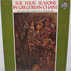 Choir Of The Strasbourg Cathedral, Michel Wakenheim - The Four Seasons In Gregorian Chant FLAC