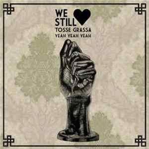 Various - We Still Love Tosse Grassa Yeah Yeah Yeah FLAC