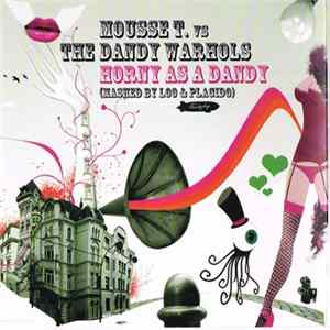 Mousse T. vs. The Dandy Warhols - Horny As A Dandy (Mashed By Loo & Placido) FLAC