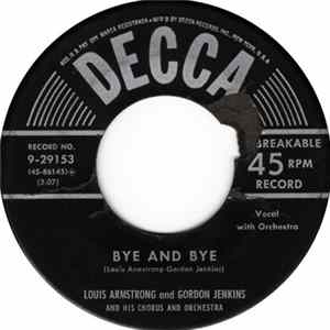 Louis Armstrong And Gordon Jenkins And His Chorus And Orchestra - Bye And Bye / The Whiffenpoof Song FLAC