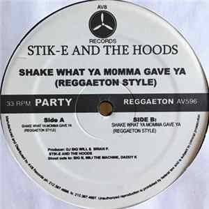 Stik-E And The Hoods - Shake What Ya Momma Gave Ya (Reggaeton Style) FLAC